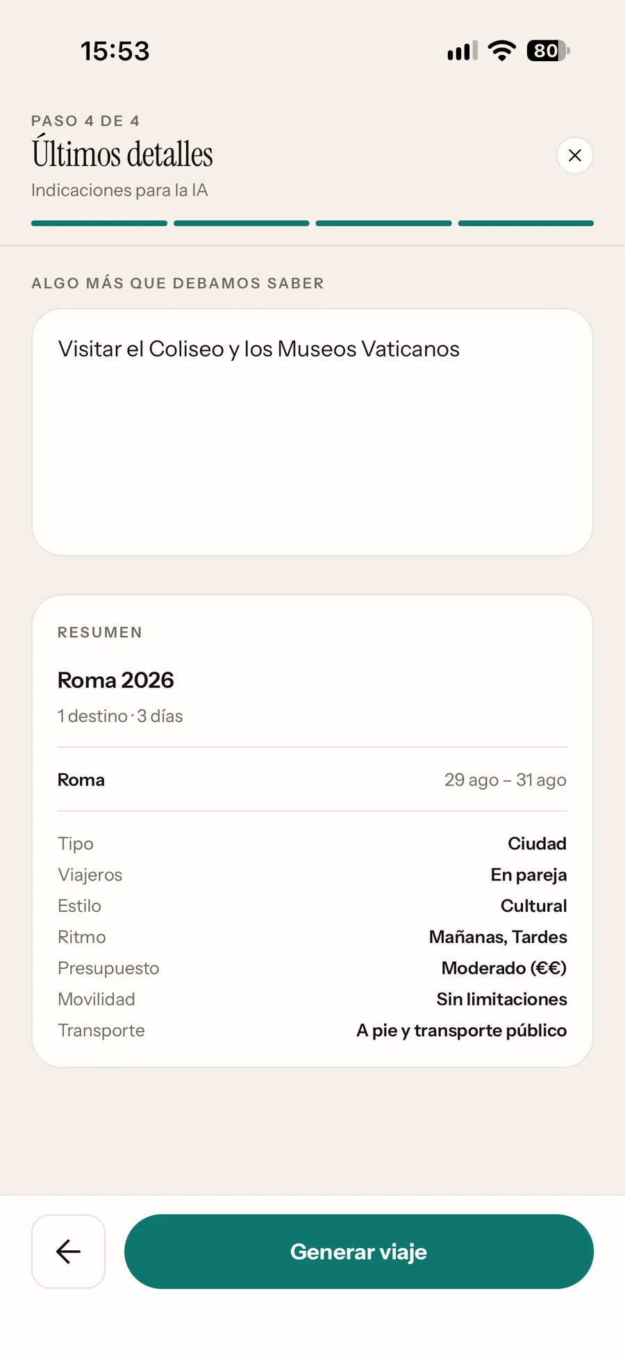 El último paso del asistente al crear un viaje: el resumen de Roma 2026
                    —3 días, del 29 al 31 de agosto, en pareja, estilo cultural,
                    presupuesto moderado, a pie y en transporte público— con el campo de
                    indicaciones para la IA ya escrito («Visitar el Coliseo y los Museos
                    Vaticanos») y el botón Generar viaje debajo.