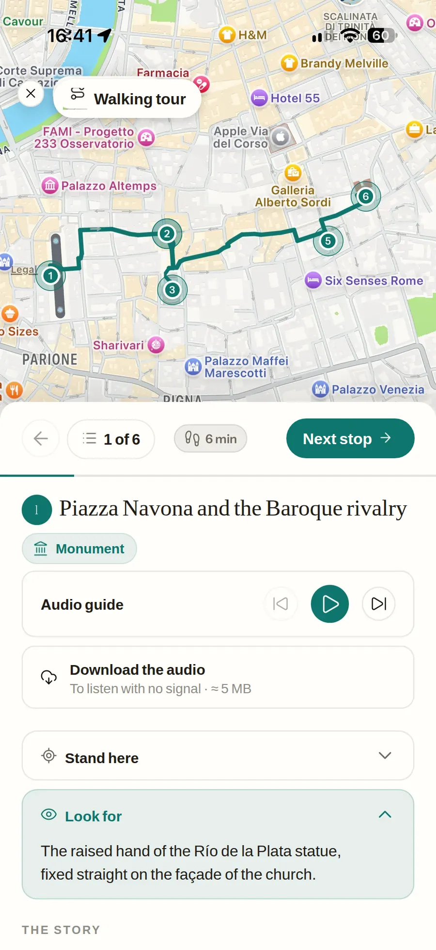 A walking tour in Rome: the map with the route drawn and six numbered
                    stops, stop 1 of 6 at 6 minutes from the next, Piazza Navona and the
                    Baroque rivalry with its audio guide downloadable to hear it with no
                    signal, the stand-here marker and the look-for note open about the
                    raised hand of the Río de la Plata statue.